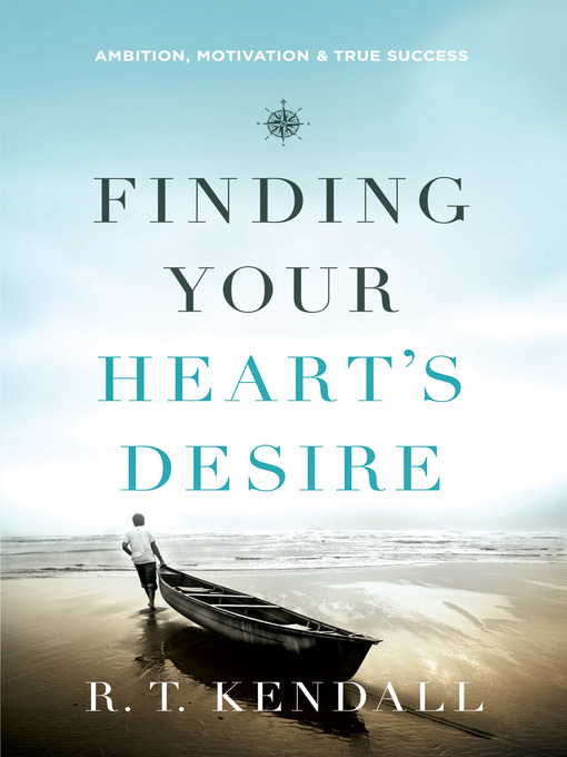 Title details for Finding Your Heart's Desire by R. T. Kendall - Available